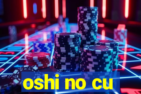 oshi no cu